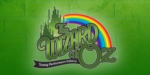 The Wizard of Oz: Young Actors Edition